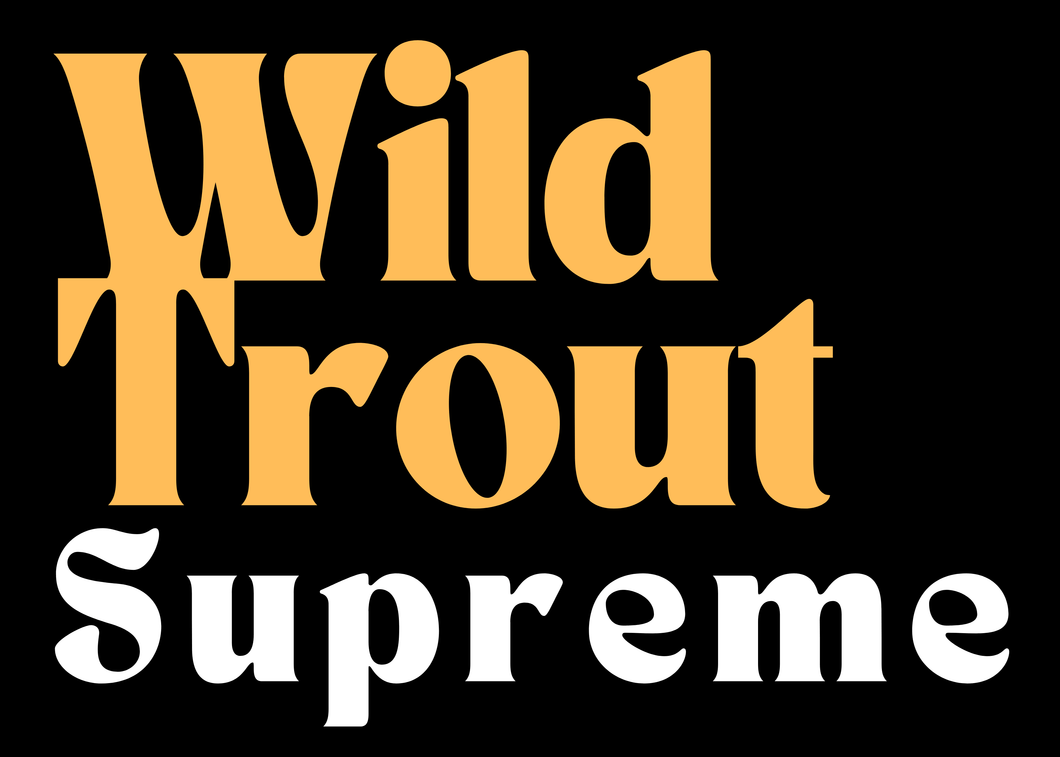 Wild Trout Supreme